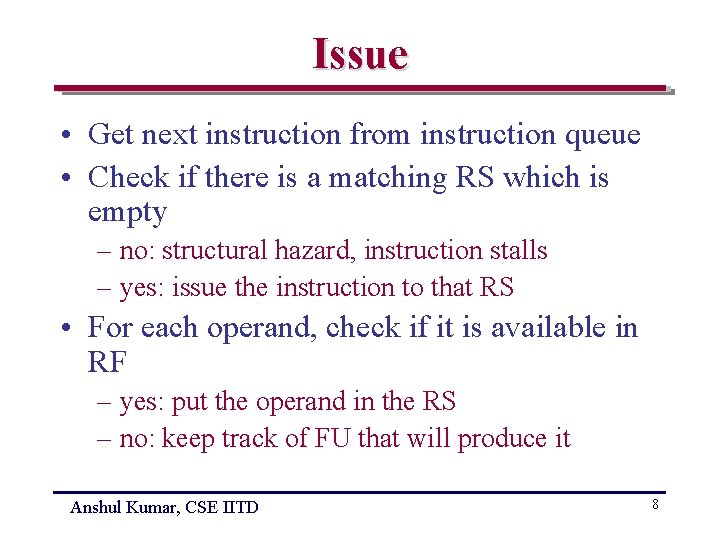 Issue • Get next instruction from instruction queue • Check if there is a