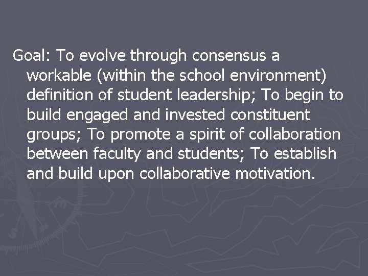 Goal: To evolve through consensus a workable (within the school environment) definition of student