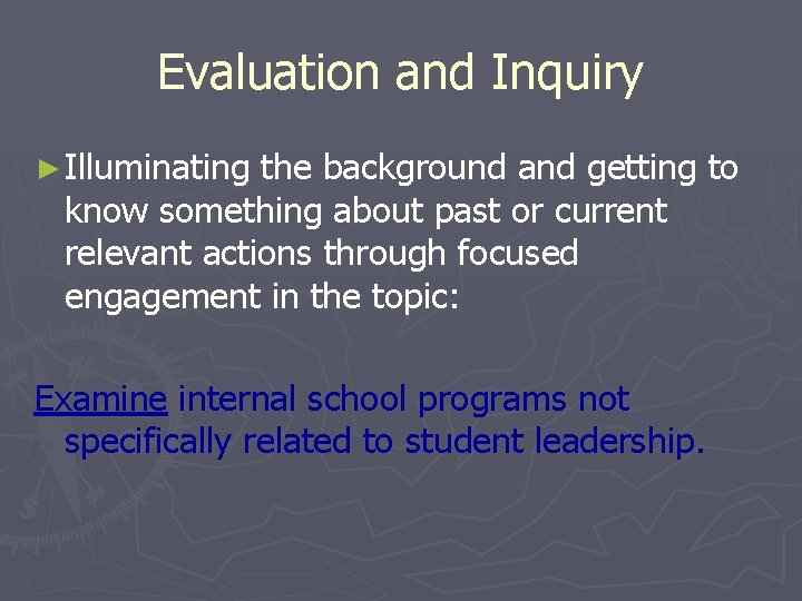 Evaluation and Inquiry ► Illuminating the background and getting to know something about past