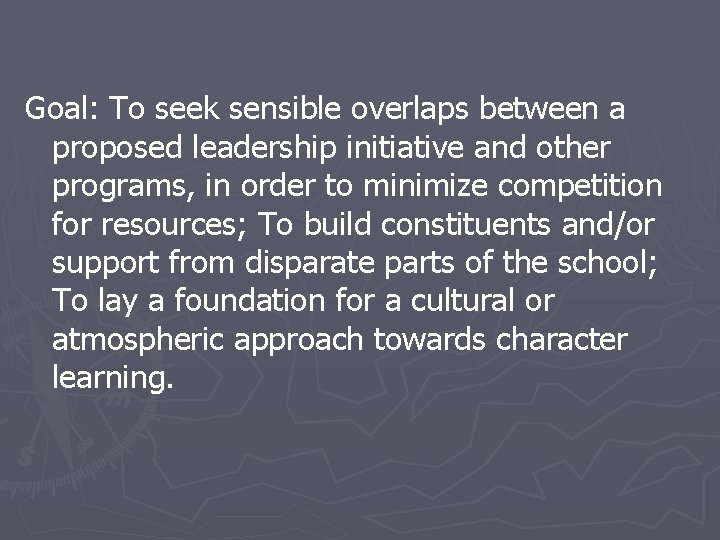 Goal: To seek sensible overlaps between a proposed leadership initiative and other programs, in