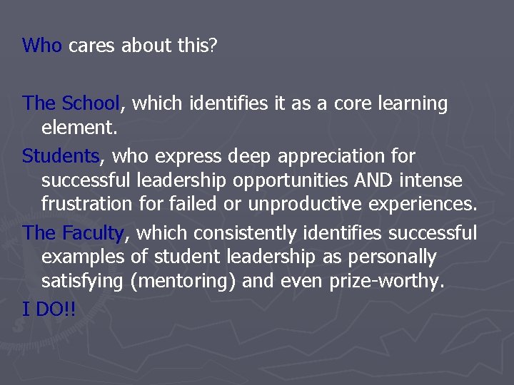 Who cares about this? The School, which identifies it as a core learning element.