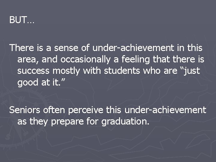 BUT… There is a sense of under-achievement in this area, and occasionally a feeling