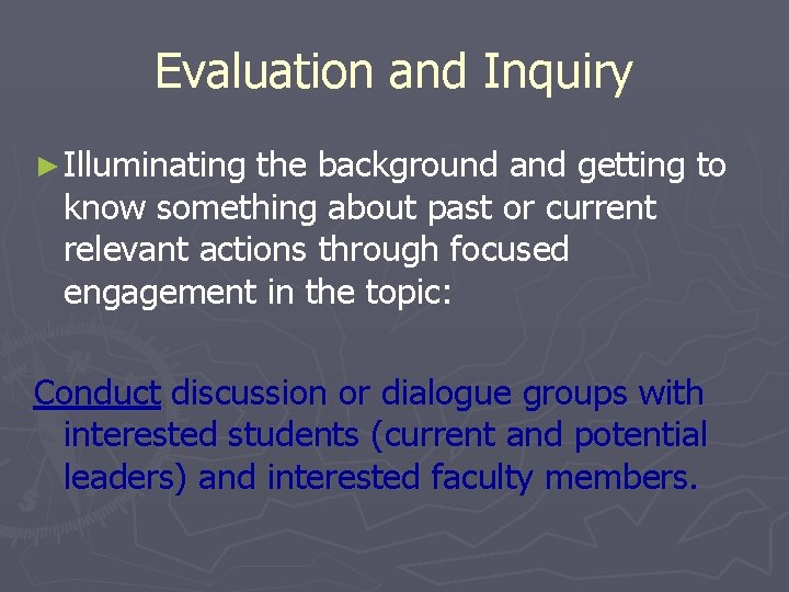 Evaluation and Inquiry ► Illuminating the background and getting to know something about past