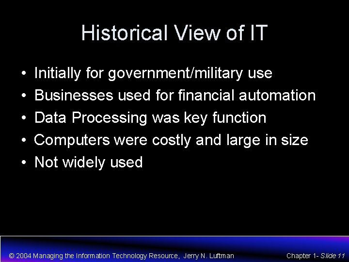 Historical View of IT • • • Initially for government/military use Businesses used for