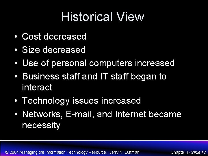 Historical View • • Cost decreased Size decreased Use of personal computers increased Business