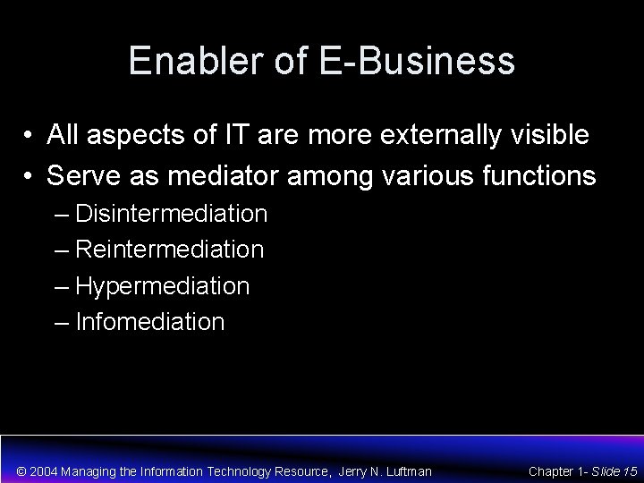 Enabler of E-Business • All aspects of IT are more externally visible • Serve