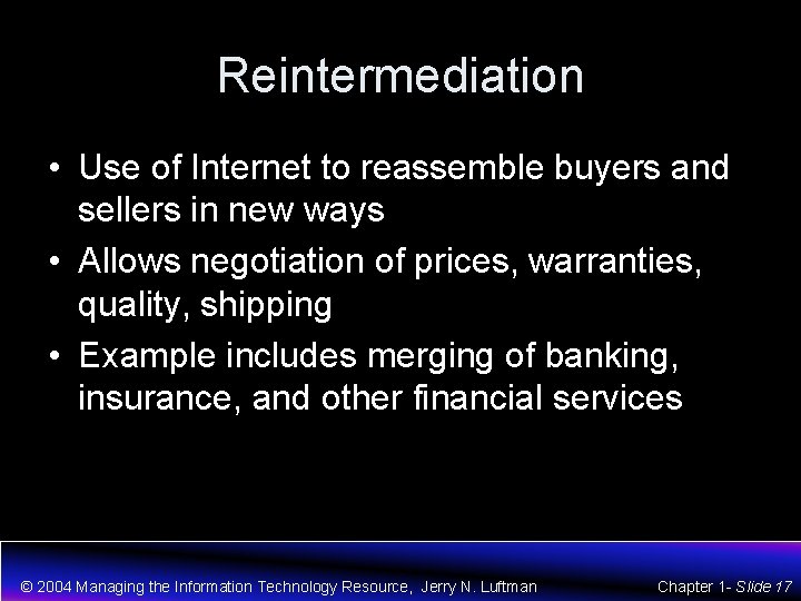 Reintermediation • Use of Internet to reassemble buyers and sellers in new ways •