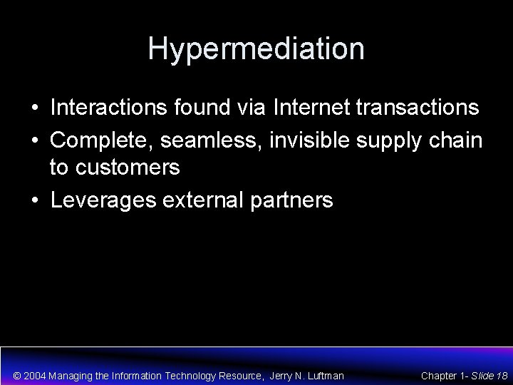 Hypermediation • Interactions found via Internet transactions • Complete, seamless, invisible supply chain to