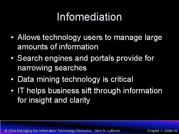 Infomediation • Allows technology users to manage large amounts of information • Search engines