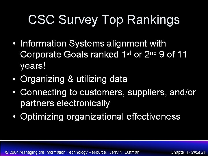 CSC Survey Top Rankings • Information Systems alignment with Corporate Goals ranked 1 st