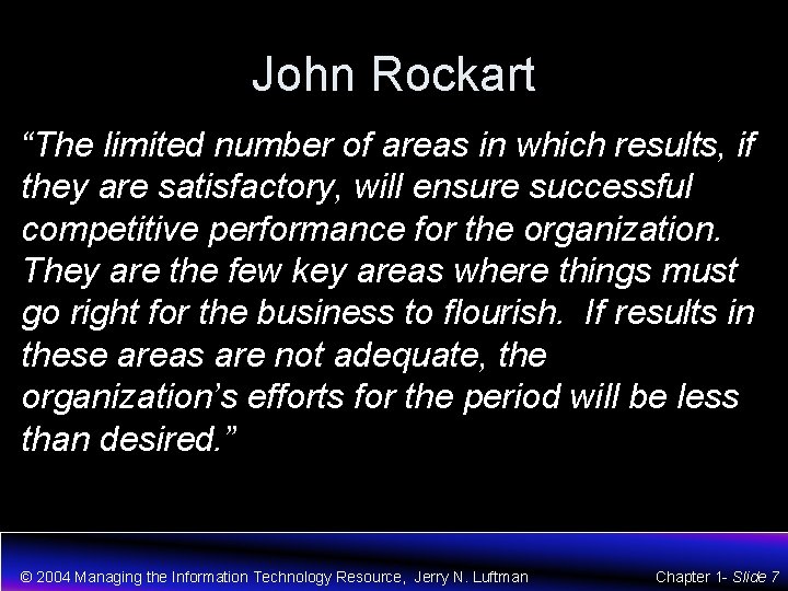 John Rockart “The limited number of areas in which results, if they are satisfactory,