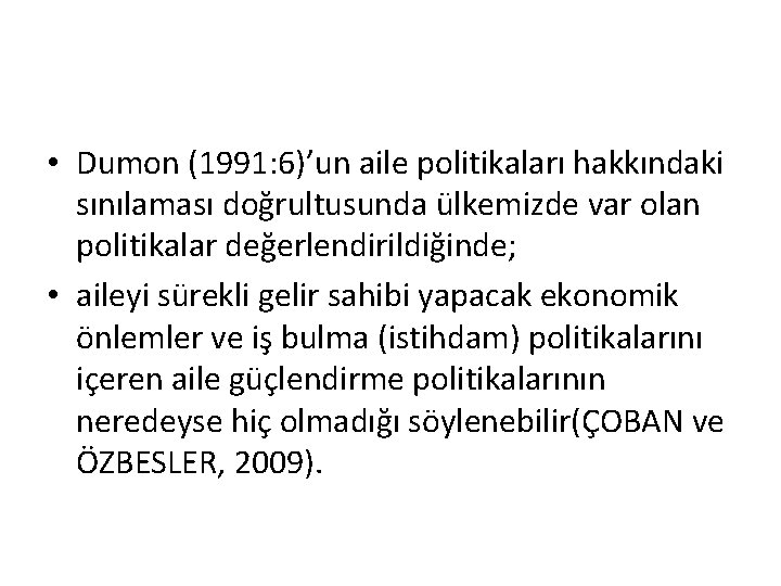  • Dumon (1991: 6)’un aile politikaları hakkındaki sınılaması doğrultusunda ülkemizde var olan politikalar