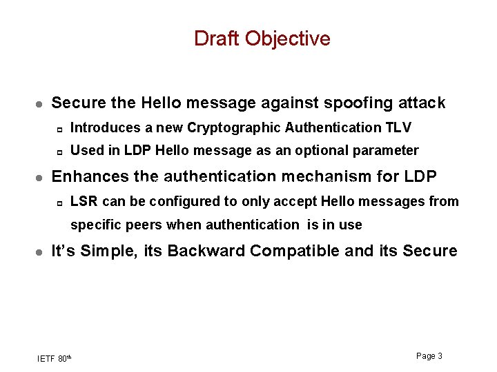 Draft Objective l l Secure the Hello message against spoofing attack p Introduces a