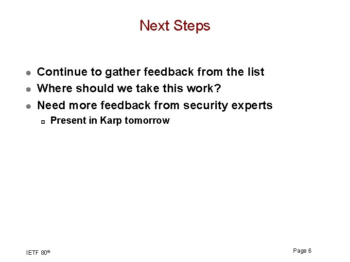 Next Steps l l l Continue to gather feedback from the list Where should