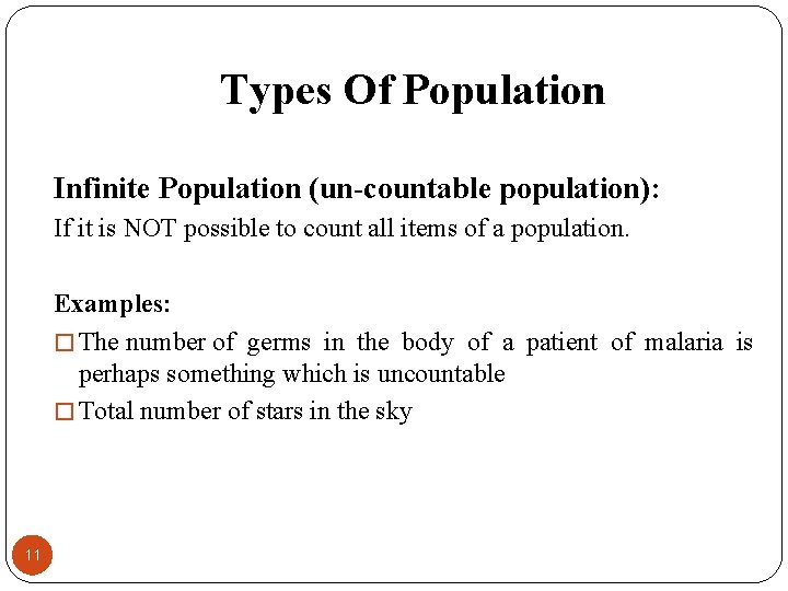 Types Of Population Infinite Population (un-countable population): If it is NOT possible to count