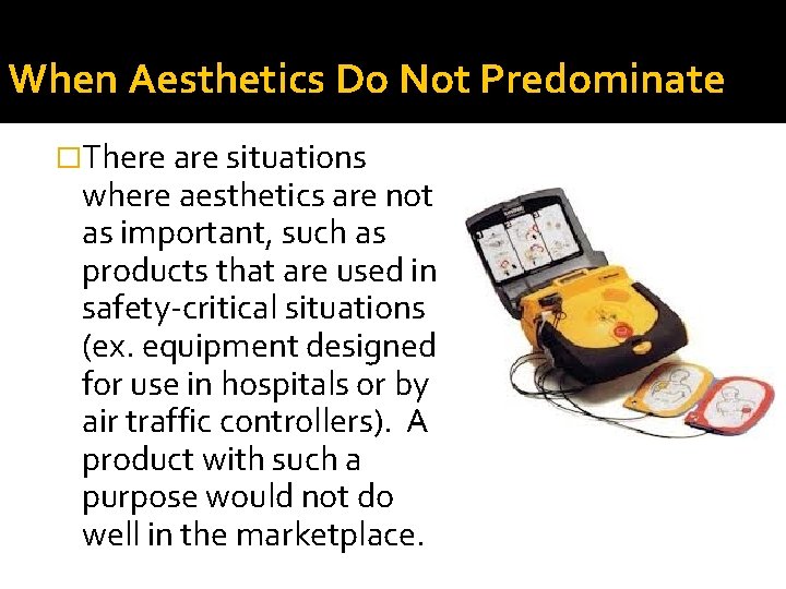 When Aesthetics Do Not Predominate �There are situations where aesthetics are not as important,
