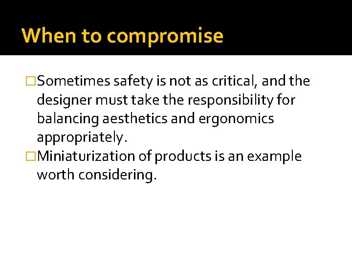 When to compromise �Sometimes safety is not as critical, and the designer must take