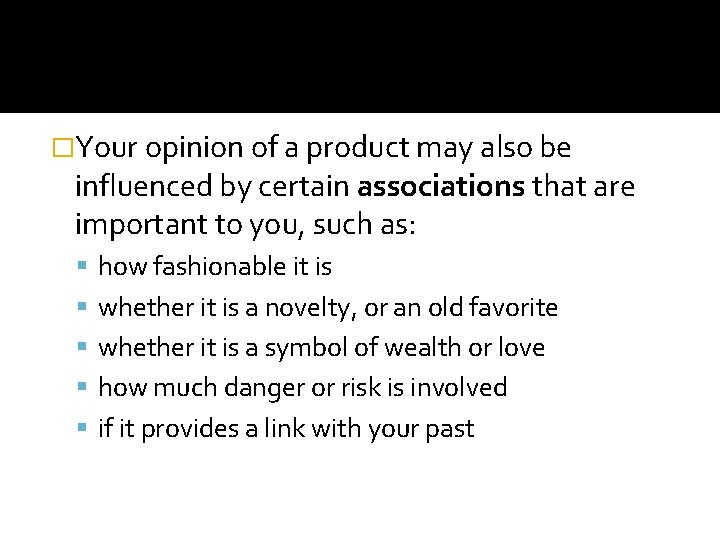 �Your opinion of a product may also be influenced by certain associations that are