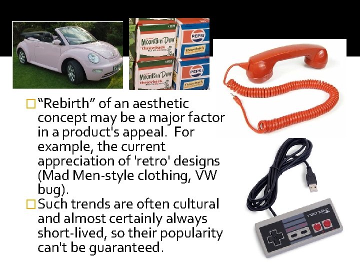 �“Rebirth” of an aesthetic concept may be a major factor in a product's appeal.