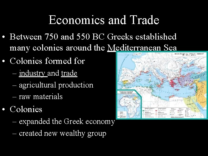 Economics and Trade • Between 750 and 550 BC Greeks established many colonies around