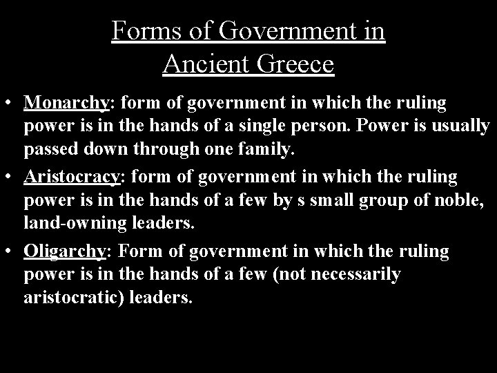 Forms of Government in Ancient Greece • Monarchy: form of government in which the