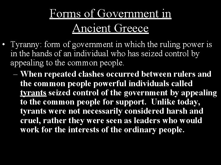 Forms of Government in Ancient Greece • Tyranny: form of government in which the