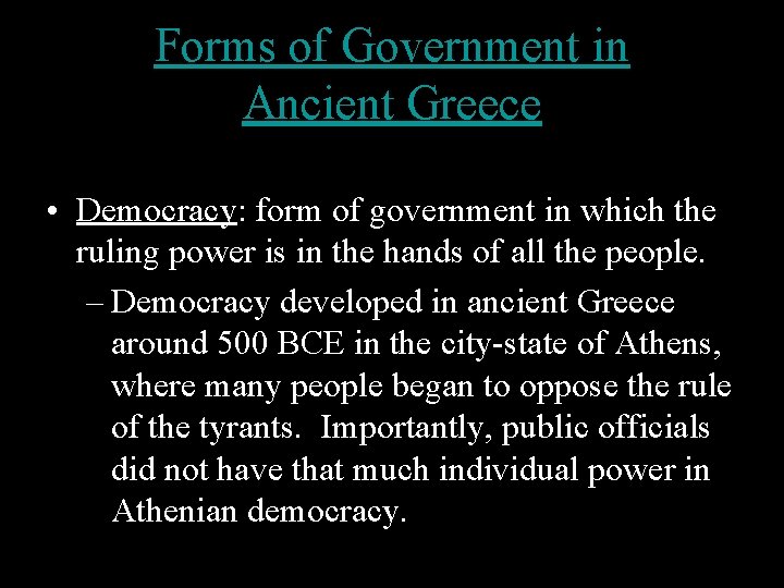 Forms of Government in Ancient Greece • Democracy: form of government in which the