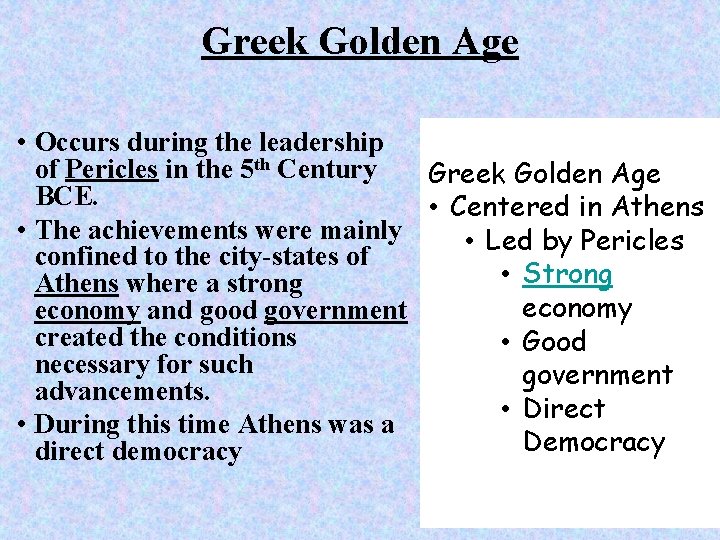 Greek Golden Age • Occurs during the leadership of Pericles in the 5 th