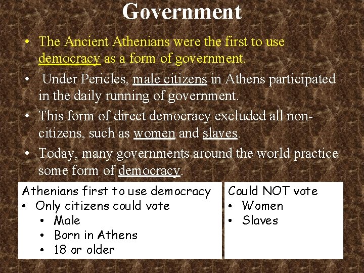 Government • The Ancient Athenians were the first to use democracy as a form
