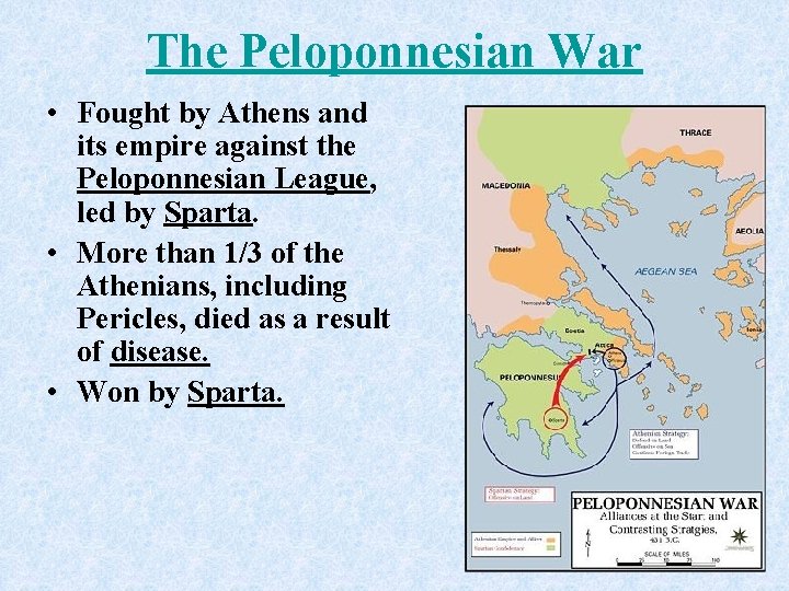 The Peloponnesian War • Fought by Athens and its empire against the Peloponnesian League,