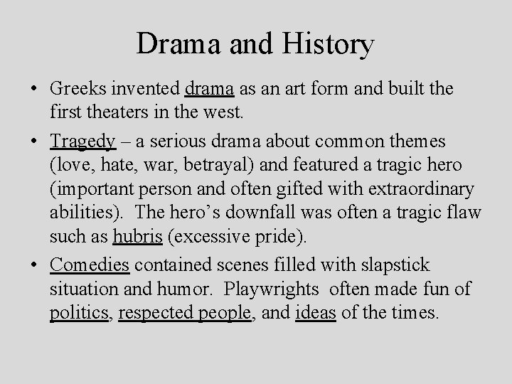Drama and History • Greeks invented drama as an art form and built the