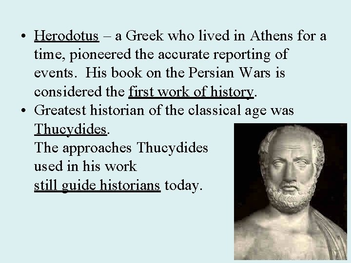  • Herodotus – a Greek who lived in Athens for a time, pioneered