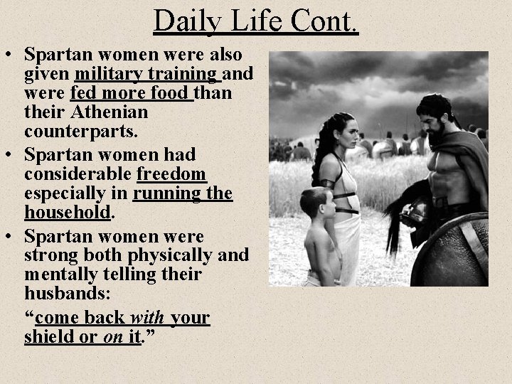 Daily Life Cont. • Spartan women were also given military training and were fed