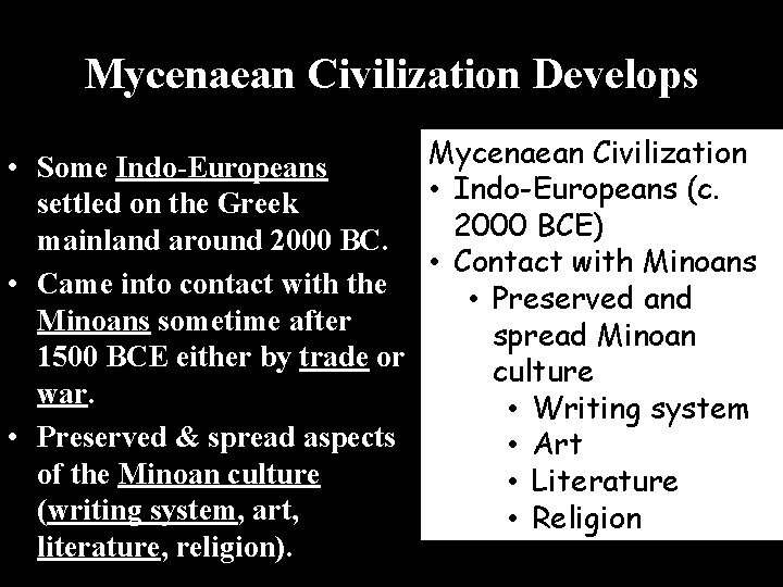 Mycenaean Civilization Develops Mycenaean Civilization • Some Indo-Europeans • Indo-Europeans (c. settled on the