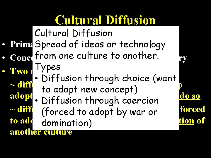 Cultural Diffusion • Primarily through Trade Networks Spread of ideas or technology from one