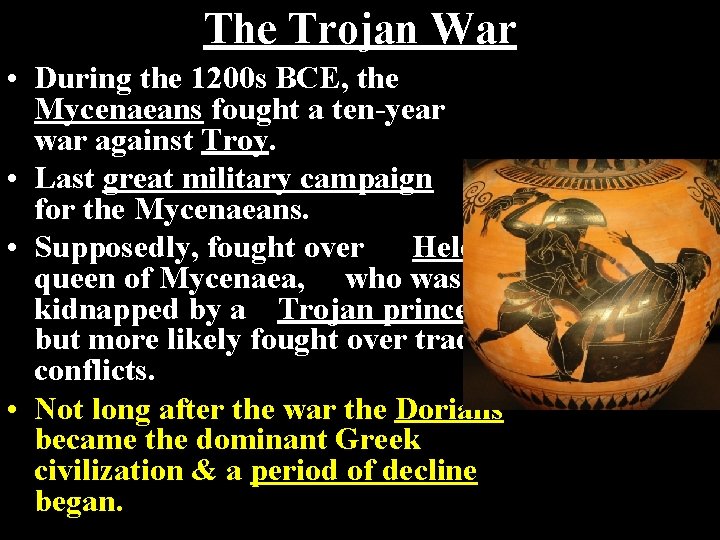 The Trojan War • During the 1200 s BCE, the Mycenaeans fought a ten-year