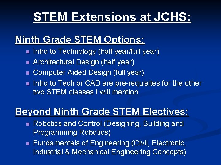 STEM Extensions at JCHS: Ninth Grade STEM Options: n n Intro to Technology (half