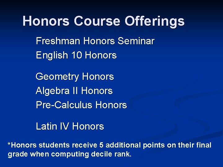 Honors Course Offerings Freshman Honors Seminar English 10 Honors Geometry Honors Algebra II Honors