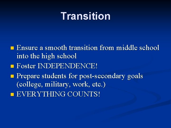 Transition Ensure a smooth transition from middle school into the high school n Foster