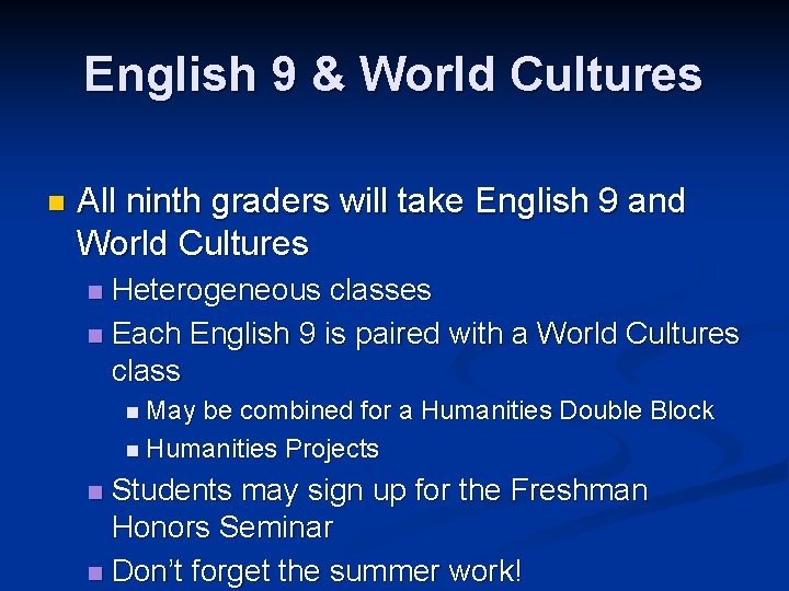 English 9 & World Cultures n All ninth graders will take English 9 and