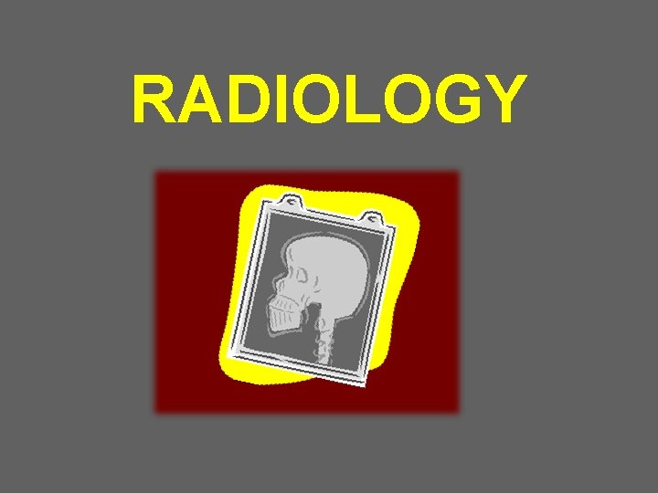 RADIOLOGY 