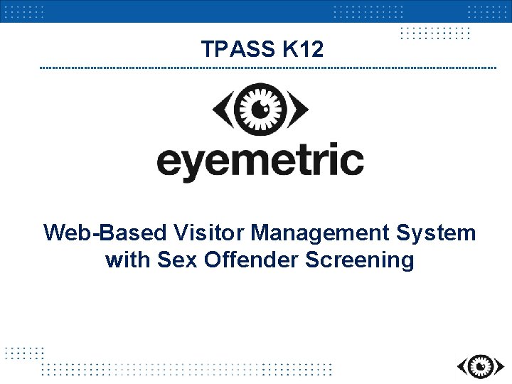 TPASS K 12 Web-Based Visitor Management System with Sex Offender Screening 