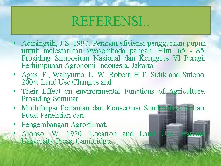 REFERENSI. . • Adiningsih, J. S. 1997. Peranan efisiensi penggunaan pupuk untuk melestarikan swasembada