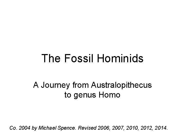 The Fossil Hominids A Journey from Australopithecus to genus Homo Co. 2004 by Michael