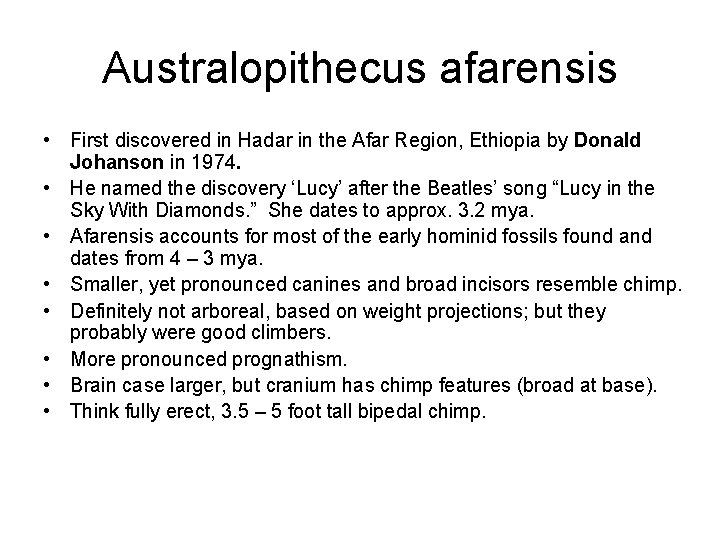 Australopithecus afarensis • First discovered in Hadar in the Afar Region, Ethiopia by Donald