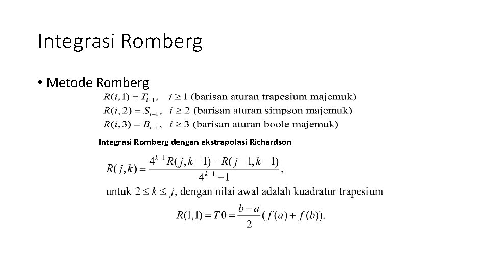 Integrasi Romberg • Metode Romberg Integrasi Romberg dengan ekstrapolasi Richardson 