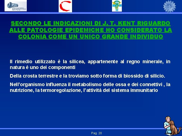 SECONDO LE INDICAZIONI DI J. T. KENT RIGUARDO ALLE PATOLOGIE EPIDEMICHE HO CONSIDERATO LA