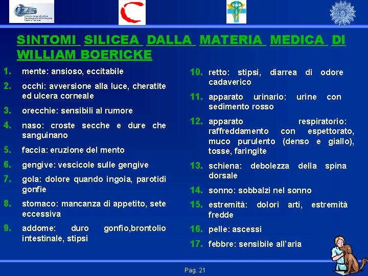 SINTOMI SILICEA DALLA MATERIA MEDICA DI WILLIAM BOERICKE 1. mente: ansioso, eccitabile 2. occhi: