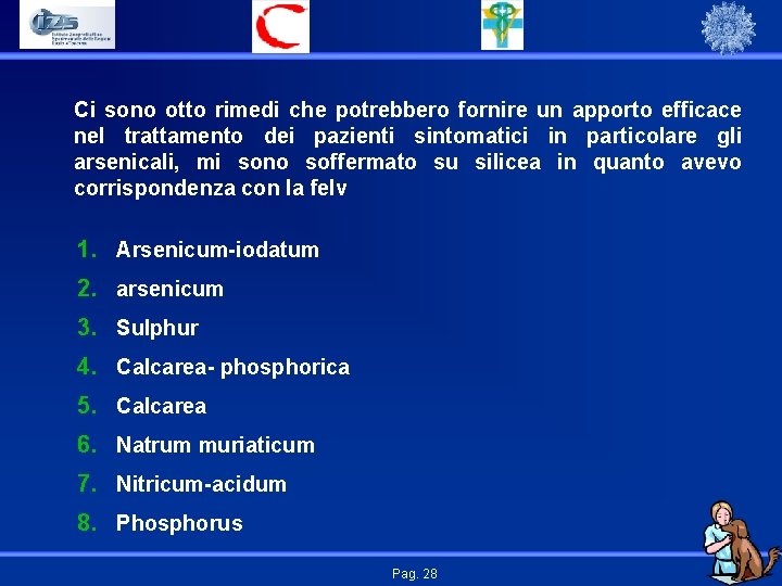 Ci sono otto rimedi che potrebbero fornire un apporto efficace nel trattamento dei pazienti