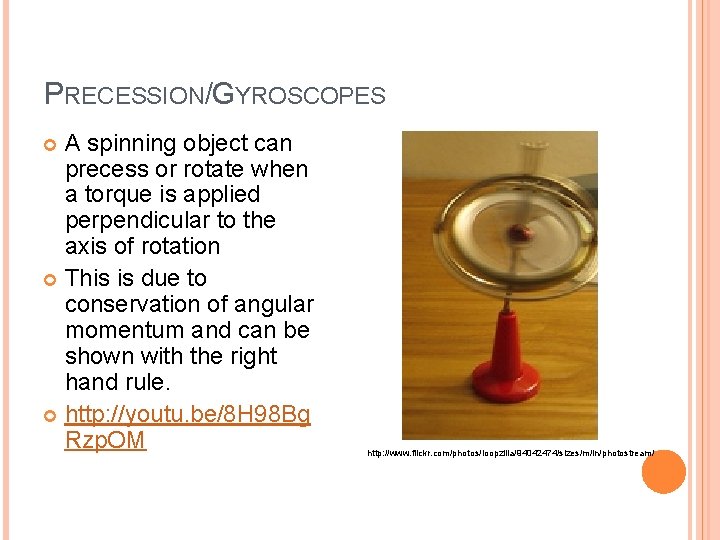 PRECESSION/GYROSCOPES A spinning object can precess or rotate when a torque is applied perpendicular